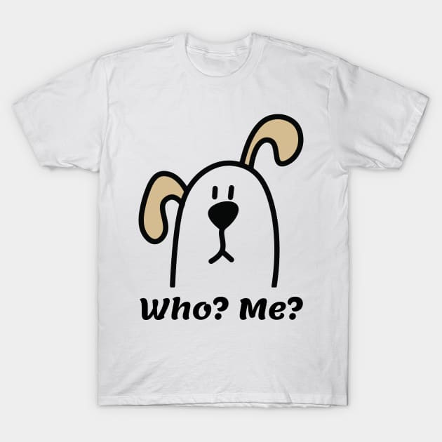 Who? Me? T-Shirt by Rusty-Gate98